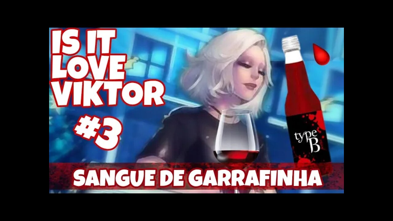 Is It Love Viktor#3 Sangue de Garrafinha