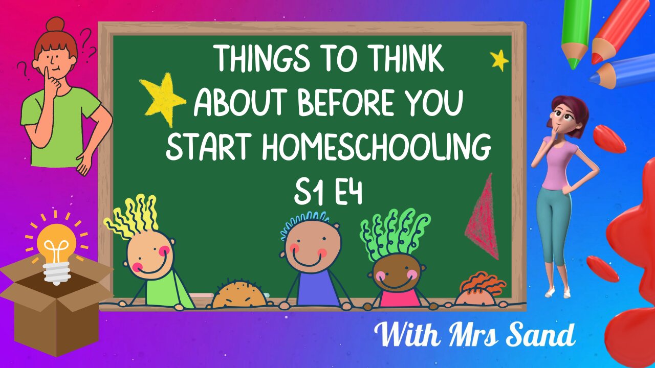 Things To Think About Before You Start Homeschooling S1 E4