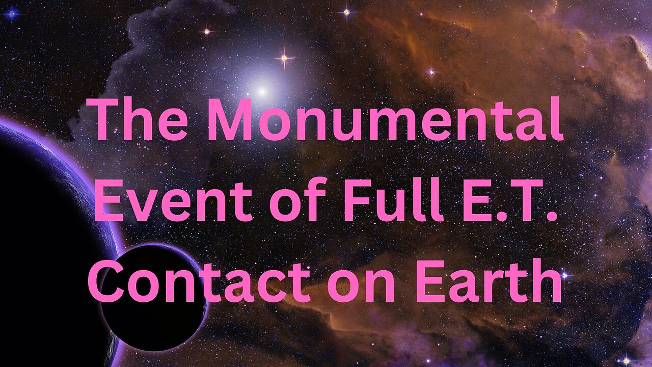 The Monumental Event of Full E.T. Contact on Earth ∞The 9D Arcturian Council, Daniel Scranton 4-06