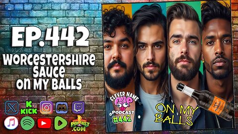 Worcestershire Sauce On My Balls - Clever Name Podcast #442