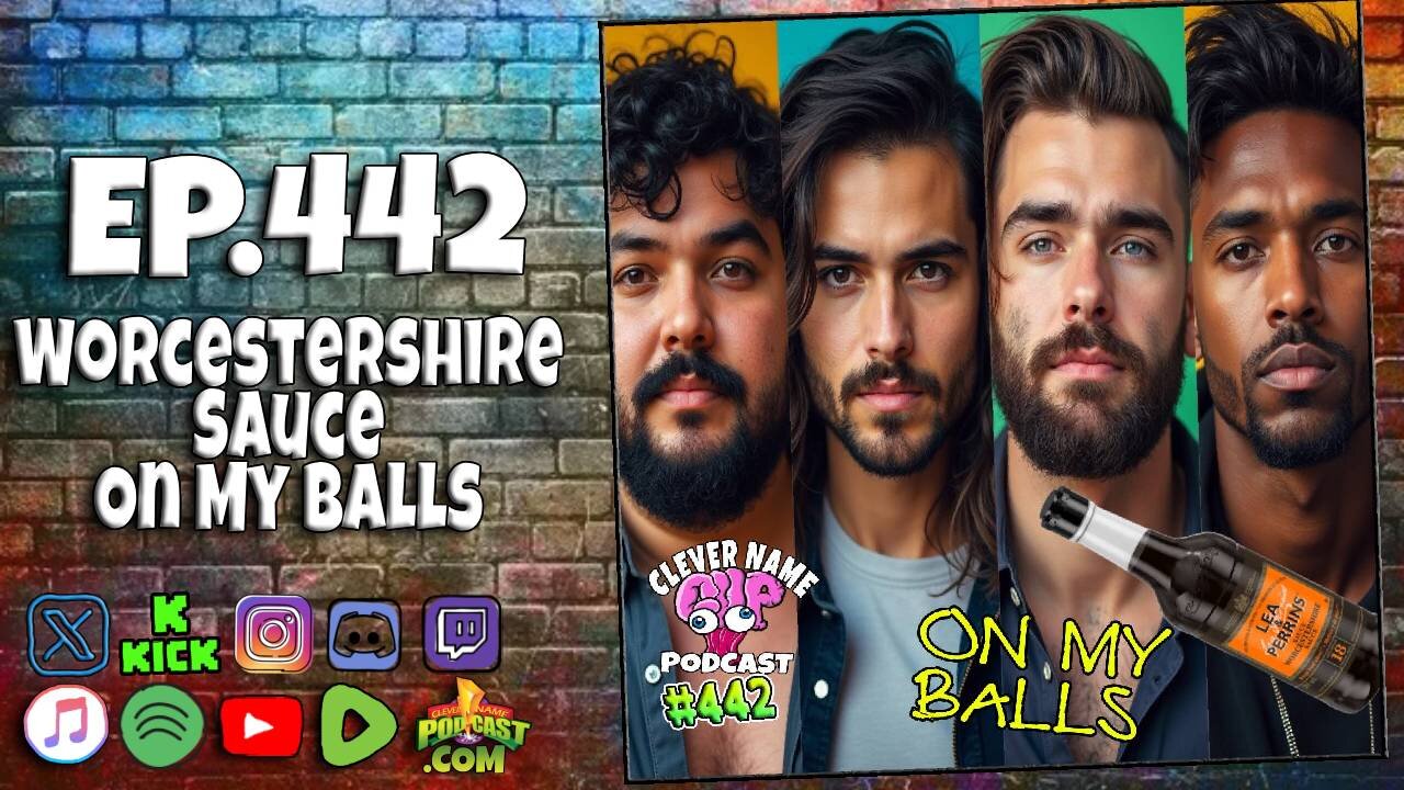 Worcestershire Sauce On My Balls - Clever Name Podcast #442