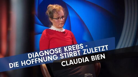 Diagnose Krebs - Die Hoffnung stirbt zuletzt # Claudia Bien # Menschen im Fokus