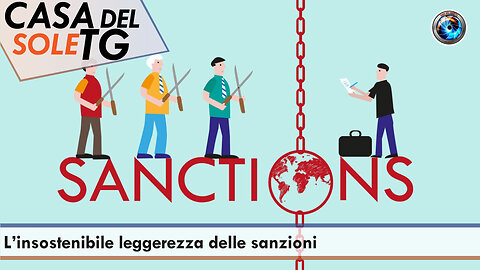 CasaDelSoleTG 05.12.23 L’insostenibile leggerezza delle sanzioni