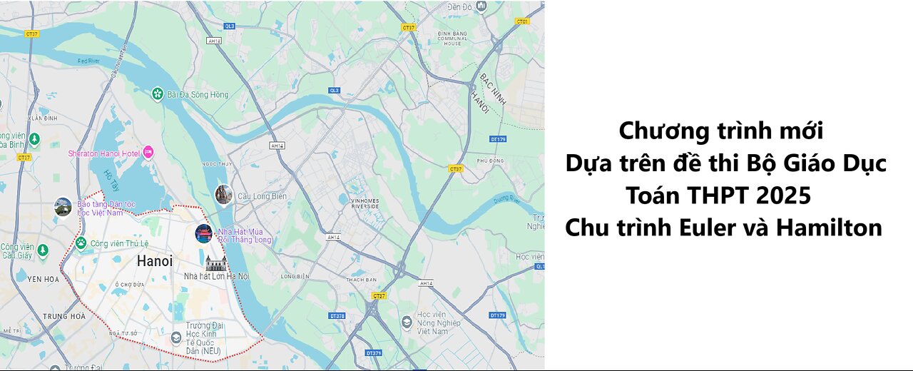 Toán 11, toán rời rạc: Quy đổi bản đồ thành lý thuyết đồ thị để xác định chu trình Euler, Hamilton.