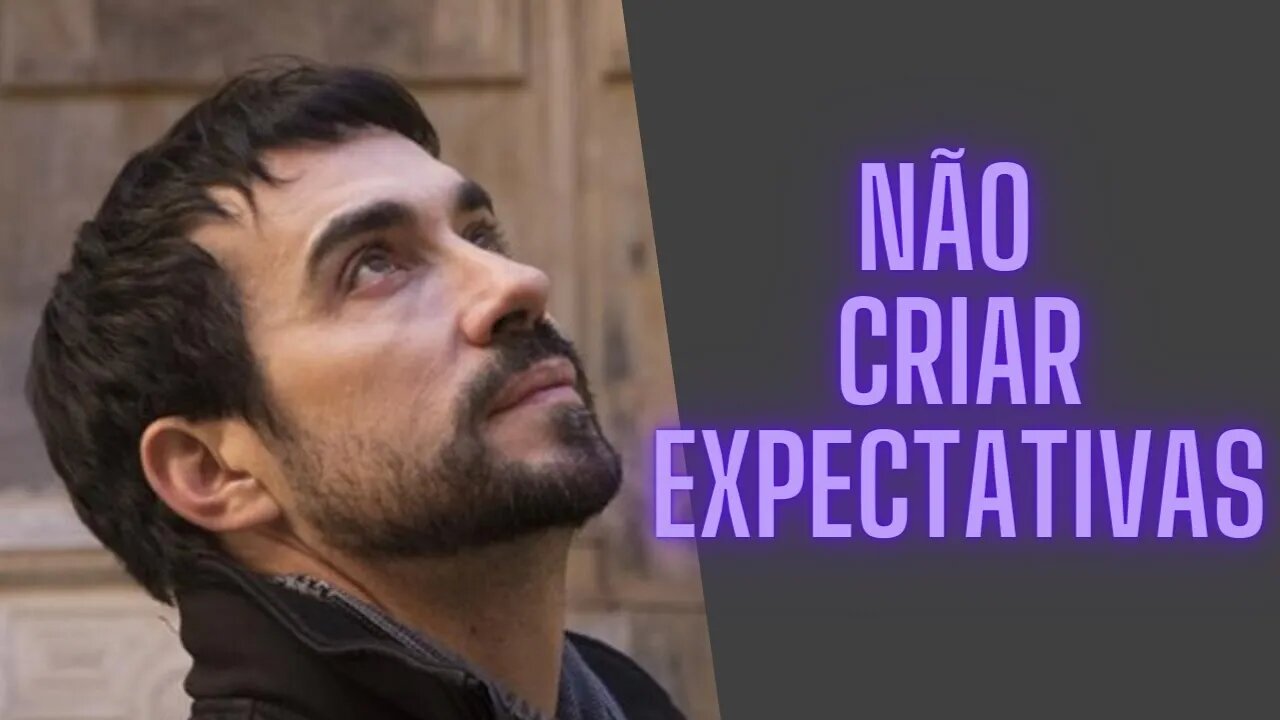 Não Criar Expectativas.