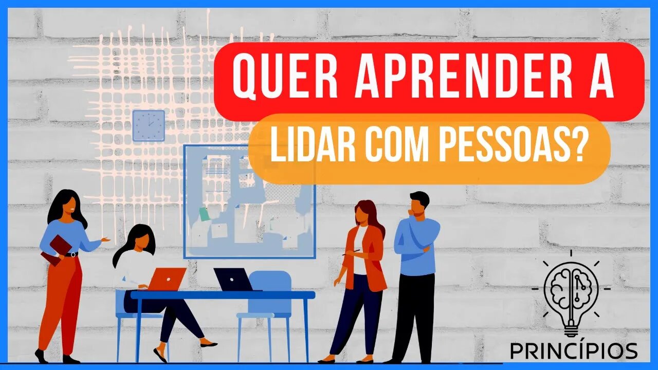 3 PRINCÍPIOS FUNDAMENTAIS PARA LIDAR COM PESSOAS #01