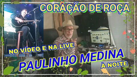 CORAÇÃO DE ROÇA ESPECIAL COM PAULINHO MEDINA E CONVIDADOS DOMINGO.