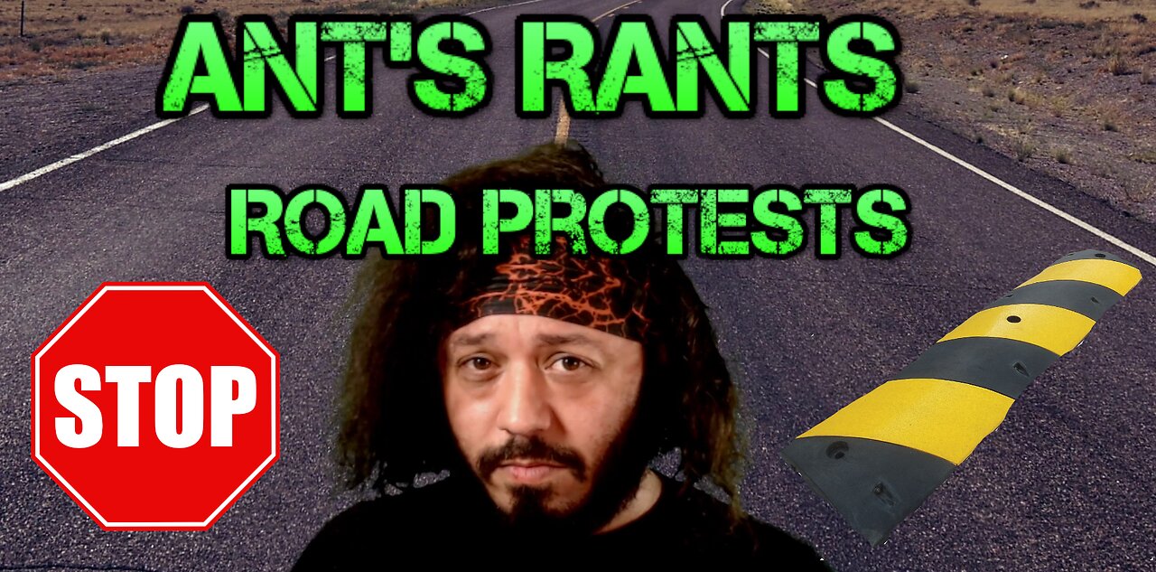 Ant's Rants - Road Protests