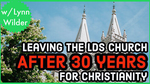 Leaving Mormonism for Christ After 30 Years