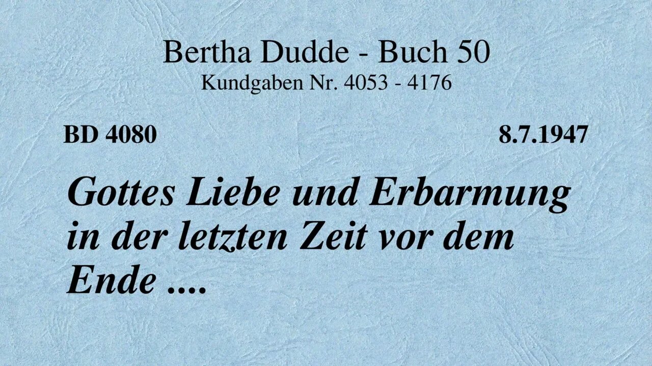 BD 4080 - GOTTES LIEBE UND ERBARMUNG IN DER LETZTEN ZEIT VOR DEM ENDE ....