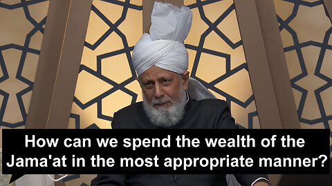 How can we spend the wealth of the Jama'at in the most appropriate manner?