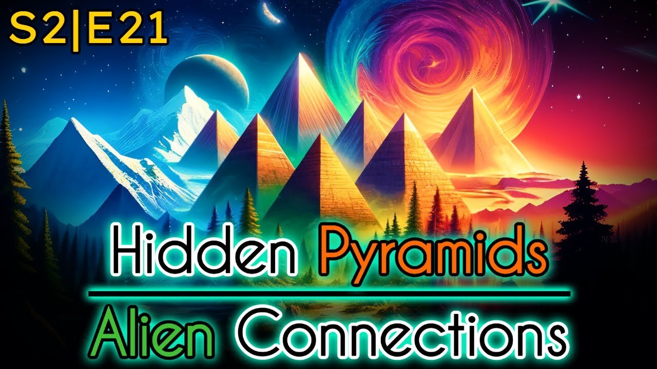 Hidden Pyramids | Alien Connections