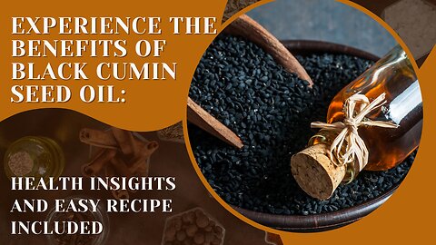 Experience the Benefits of Black Cumin Seed Oil Health Insights and Easy Recipe Included
