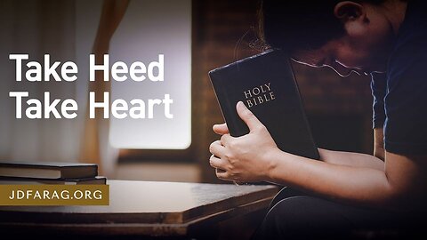 Take Heed Take Heart - Prophecy Update 02/18/24 - J.D. Farag