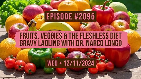 Owen Benjamin | #2095 Fruits, Veggies & The Fleshless Diet - Gravy Ladling With Dr. Narco Longo