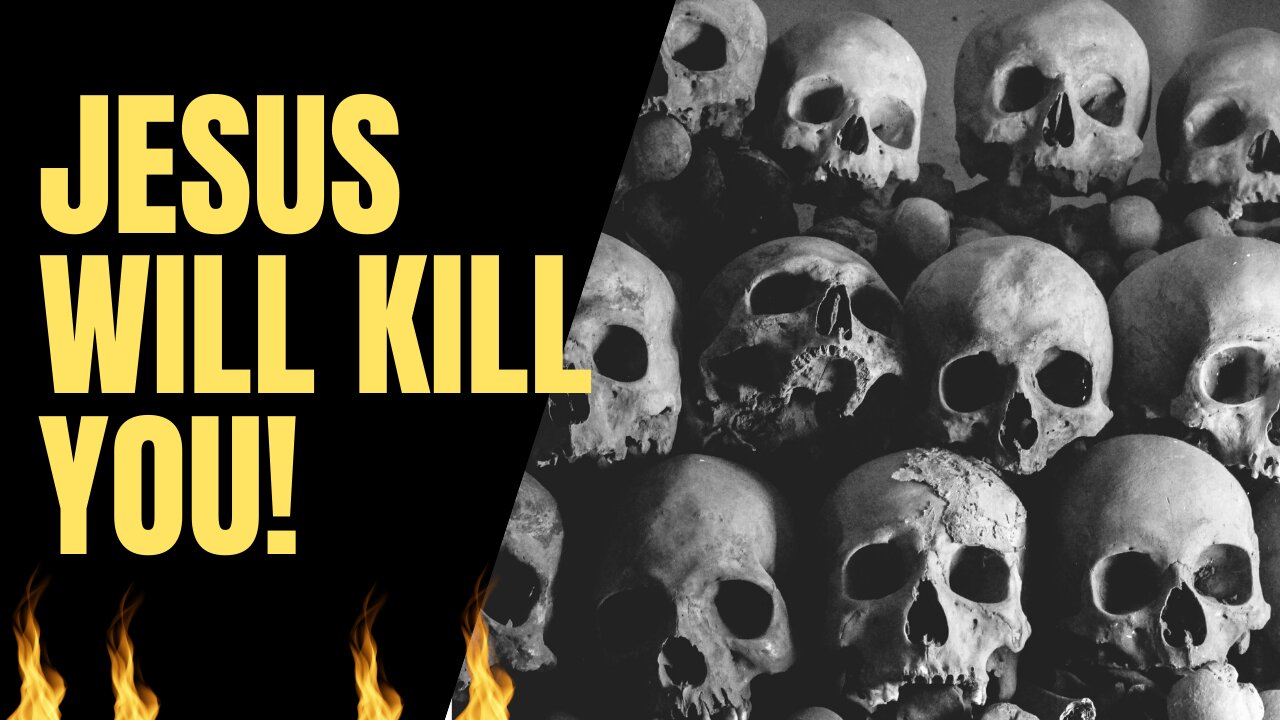 Jesus Will Kill You!