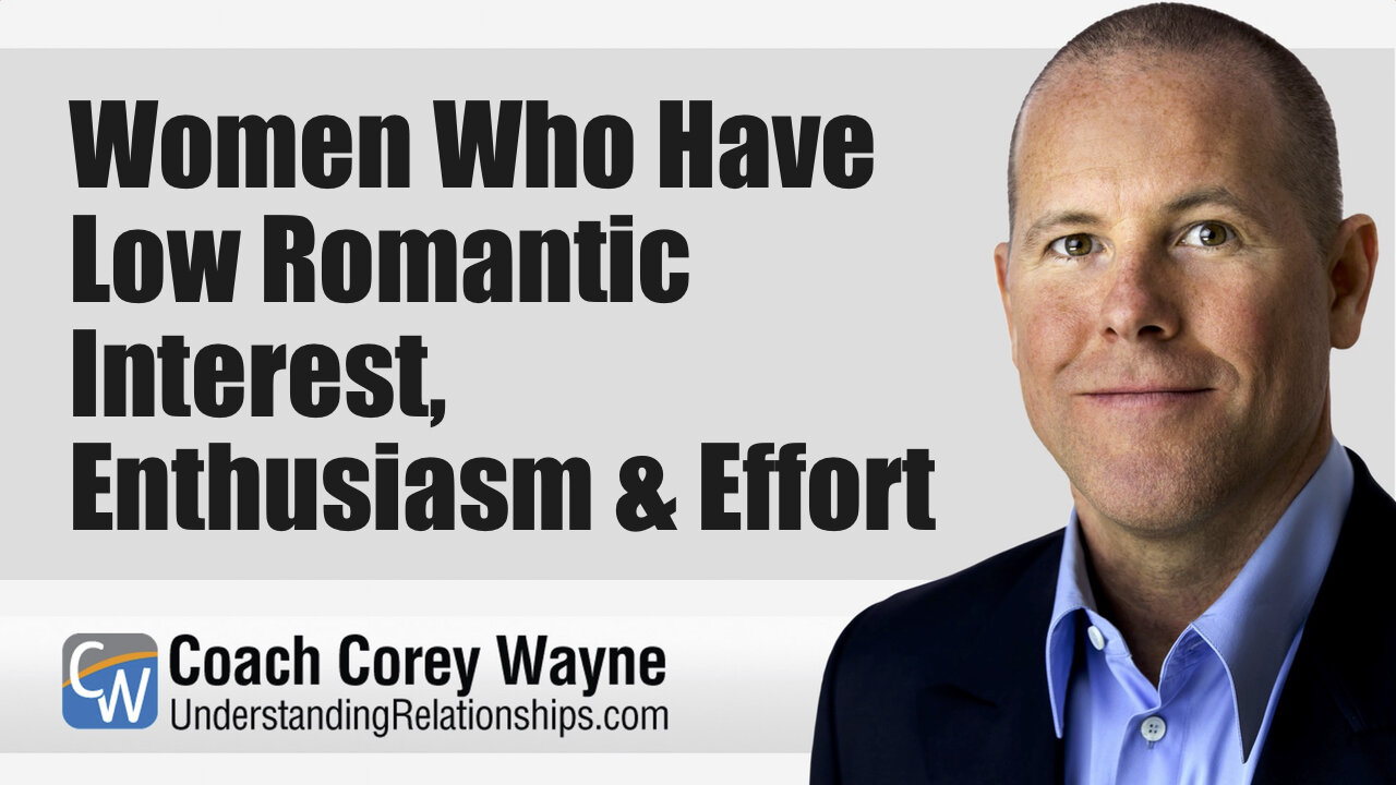 Women Who Have Low Romantic Interest, Enthusiasm & Effort