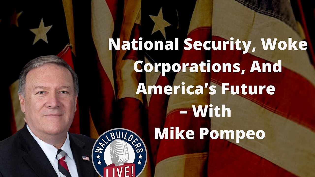 National Security, Woke Corporations, And America’s Future – With Mike Pompeo