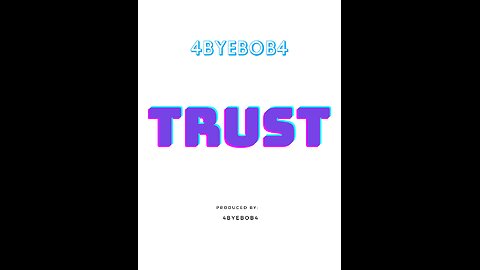 4ByeBob4 - Trust