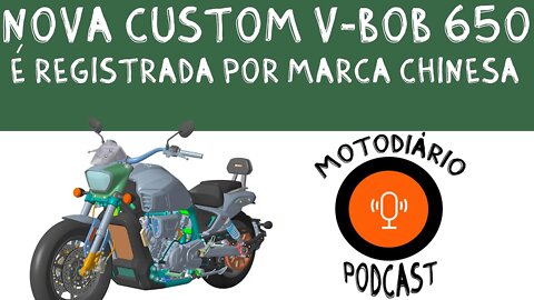 Nova CUSTOM V-BOB 650 é REGISTRADA por MARCA Chinesa