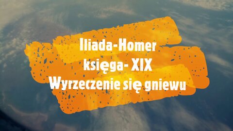 Iliada- Homer księga- XIX Wyrzeczenie się gniewu