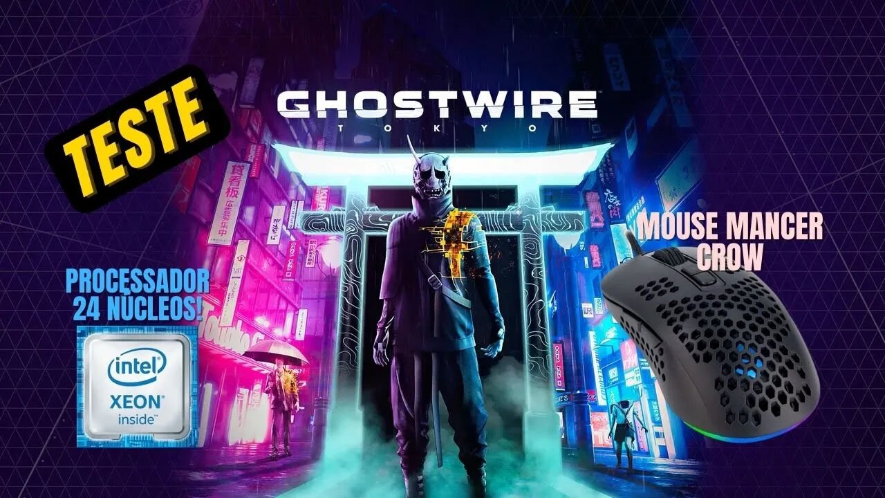 Ghostwire Tokyo: Testando Desempenho Processador de 24 Núcleos e Mouse Gamer Mancer Crow + RX5500 XT