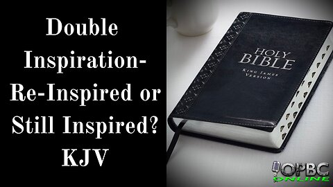 Double Inspiration, Re-Inspired or Still Inspired-KJV