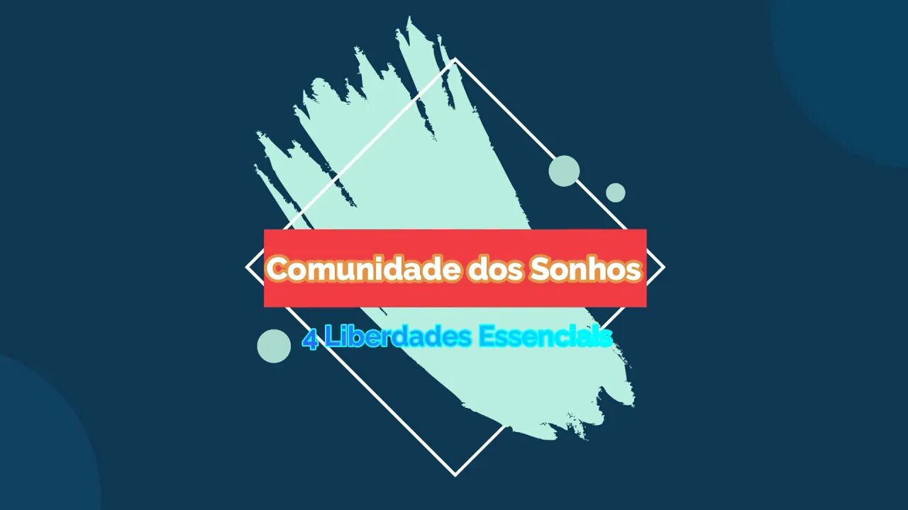 Falando Sobre a Comunidade dos Sonhos 4 Liberdades Essenciais