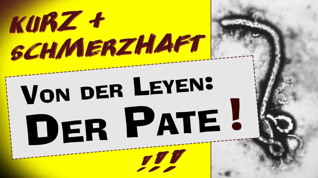 Kurz & schmerzhaft: Von der Leyen: Der Pate!