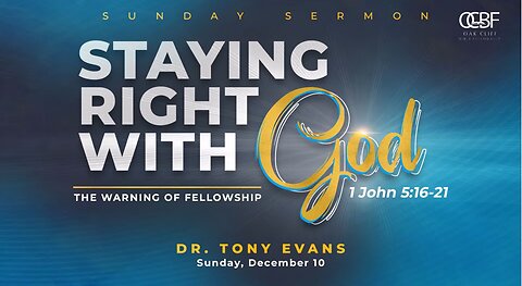 Dr. Tony Evans - OCBF - Staying Right With God - The Warning Of Fellowship - 12.10.2023