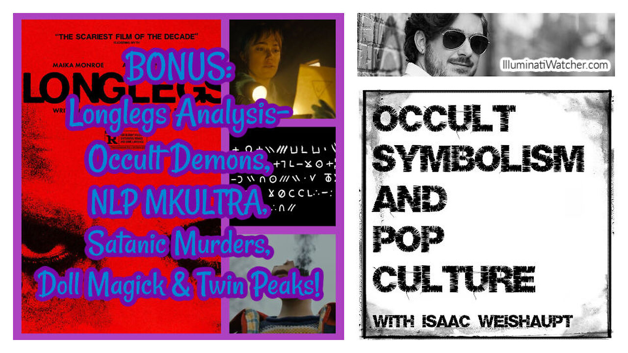 BONUS: Longlegs Analysis- Occult Demons, NLP MKULTRA, Satanic Murders, Doll Magick & Twin Peaks!