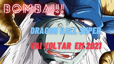 Bomba!!! Dragon Ball Super Vai Retornar em 2021!