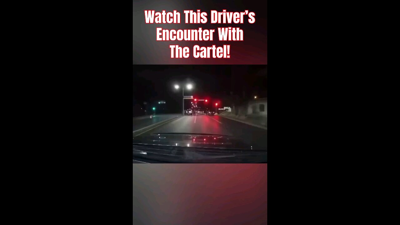 Watch This Driver's Encounter With The Cartel Caught On Dashcam!