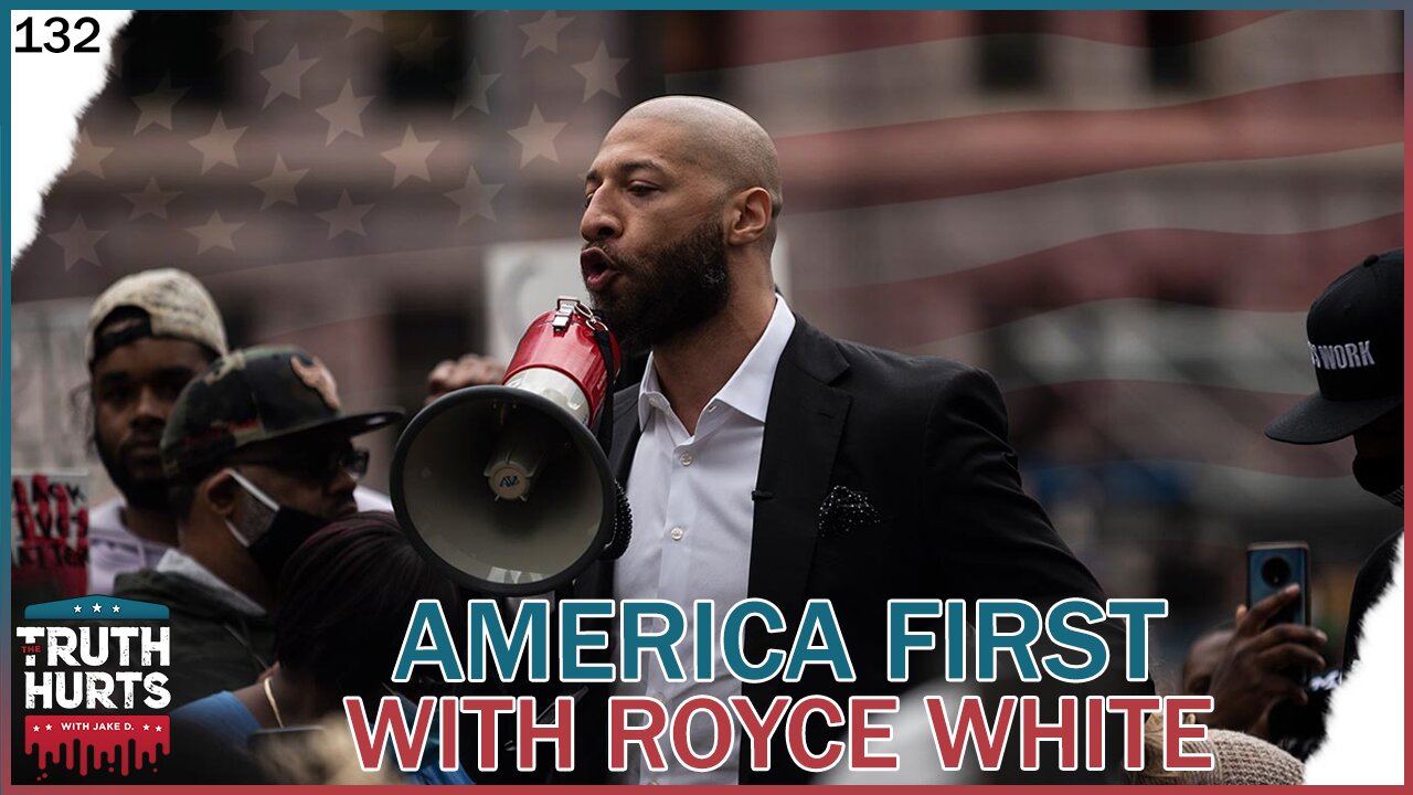 Truth Hurts #132 - America First with Royce White