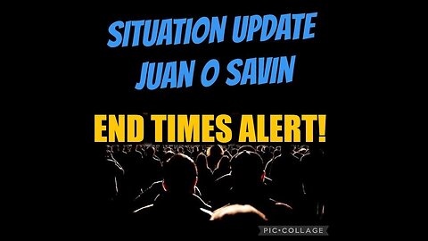 Situation Update - Joan O Savin - End Times Alert - Oct 17