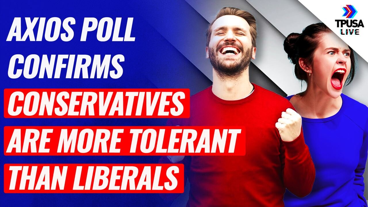 Axios Poll CONFIRMS Conservatives Are MORE TOLERANT Than Liberals