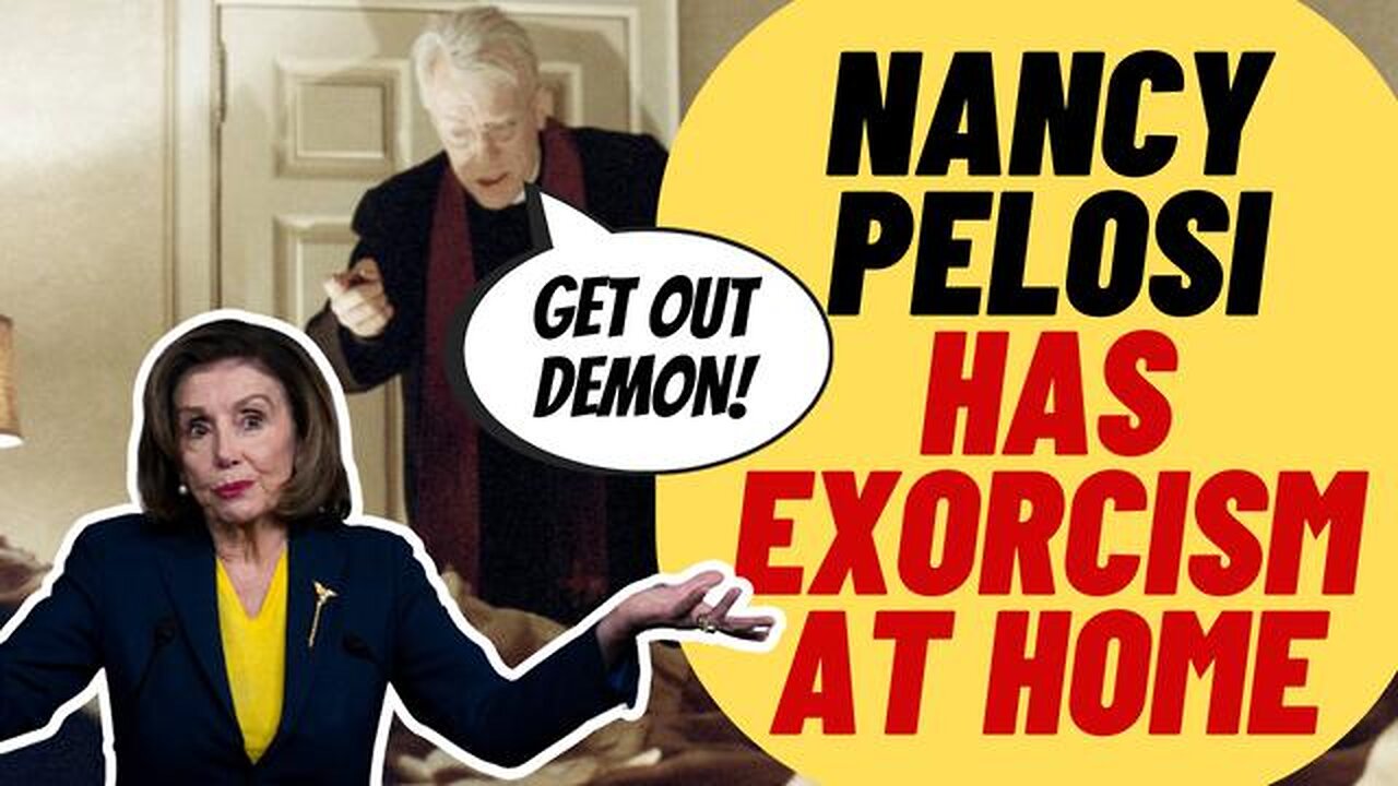 NANCY PELOSI HAS EXORCISM IN HER HOUSE