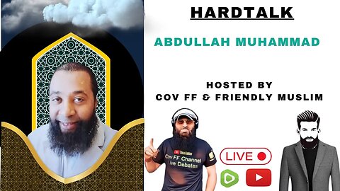 HARD TALK WITH BR. ABDULLAH HOSTED COV FF & FRIENDLY MUSLIM