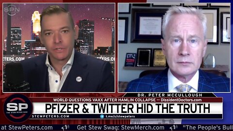 Stew Peters Show: Dr. Peter McCullough on How PFIZER & TWITTER Hid Truth About the Clot Shots