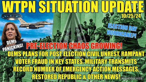 WTPN SIT/UP 10/25/24 “PRE-ELECTION CHAOS GROWING!”