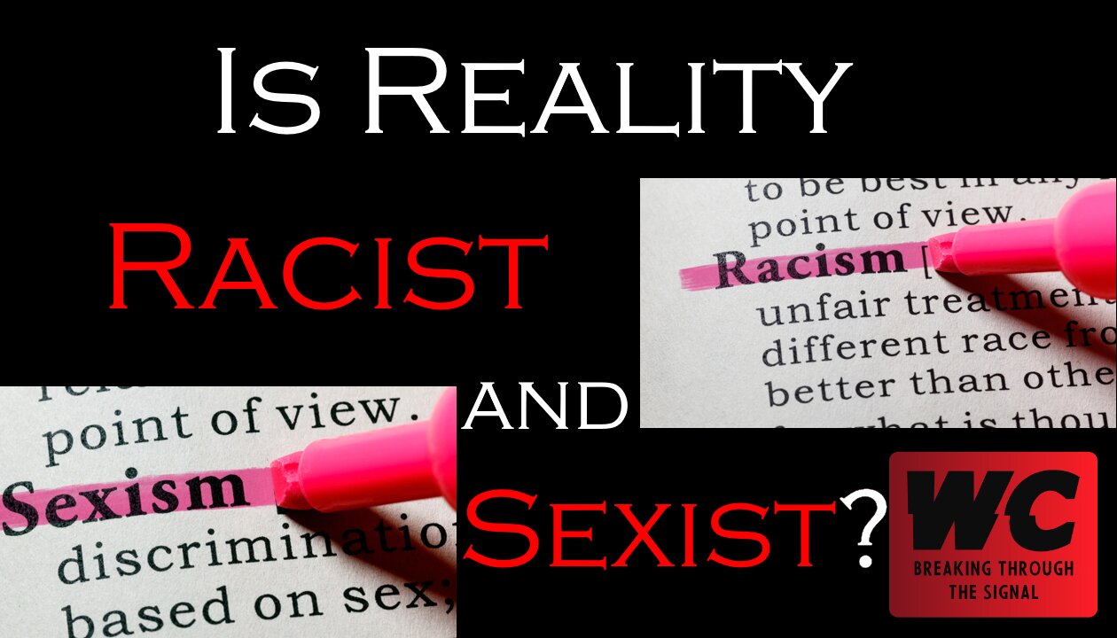 Is Reality Racist and Sexist?