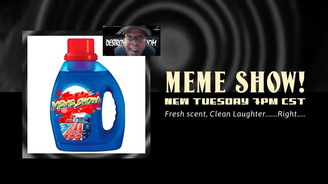 "MEME SHOW" Destroyer1320 Cleans up his act, a bit....