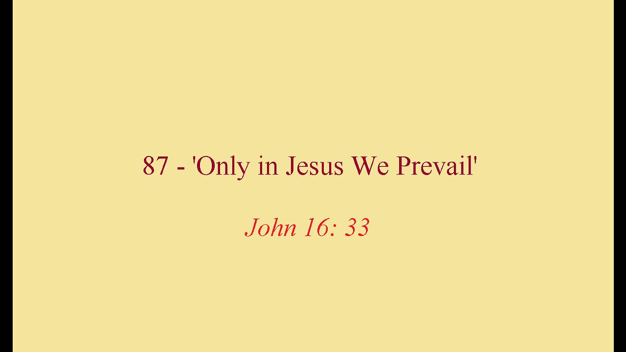 87 - 'Only in Jesus We Prevail'
