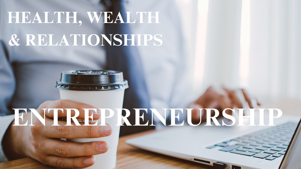 ENTREPRENEURSHIP - Health, Wealth & Relationships! #HWR