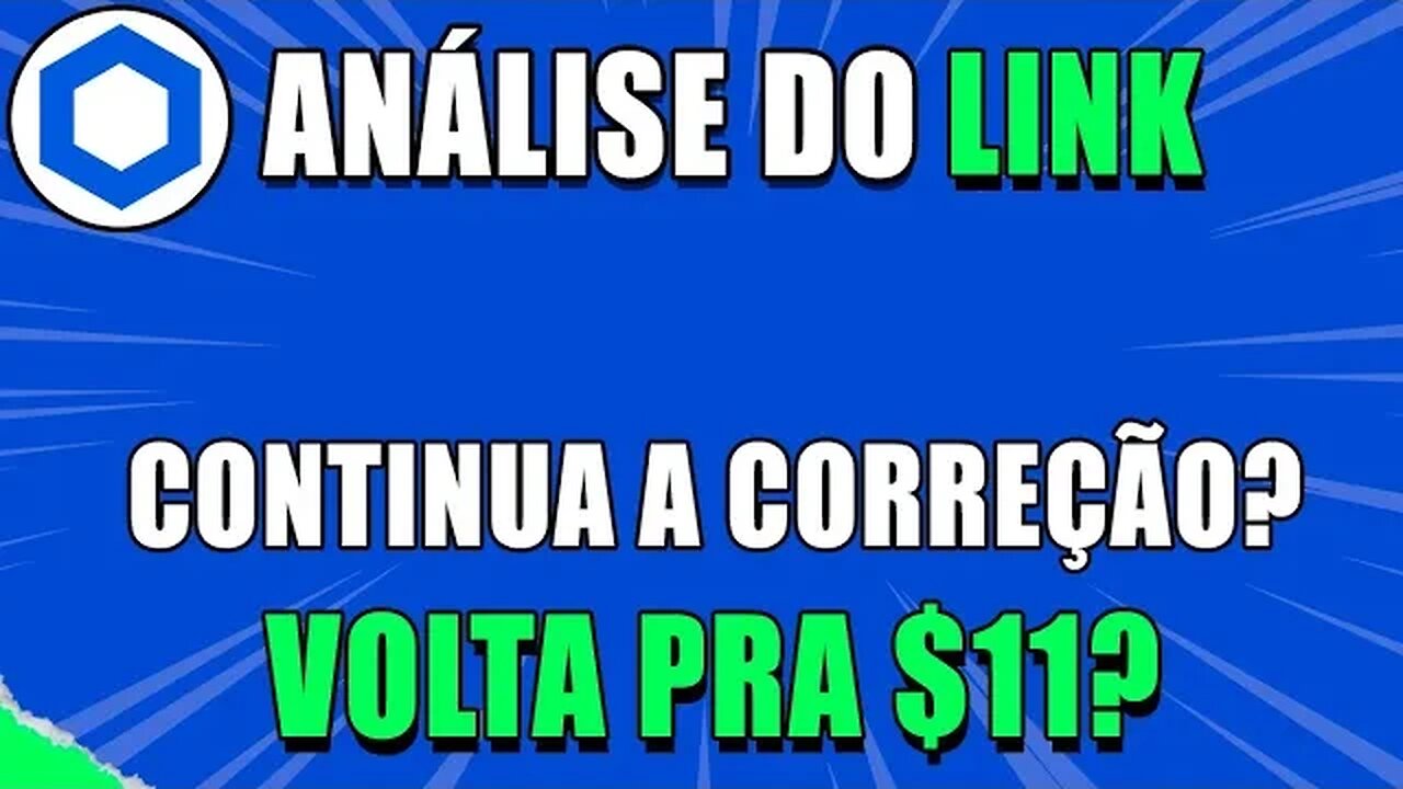 CHAINLINK 🚀VEM MAIS QUEDA? VOLTA PRA $11? 🟢 ANÁLISE LINK HOJE