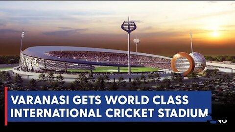 International Cricket Stadium in Varanasi to give wings to young sporting talent!