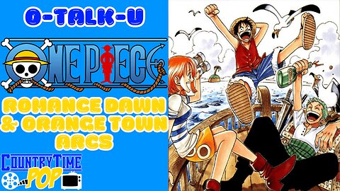 One Piece Talk - Romance Dawn & Orange Town