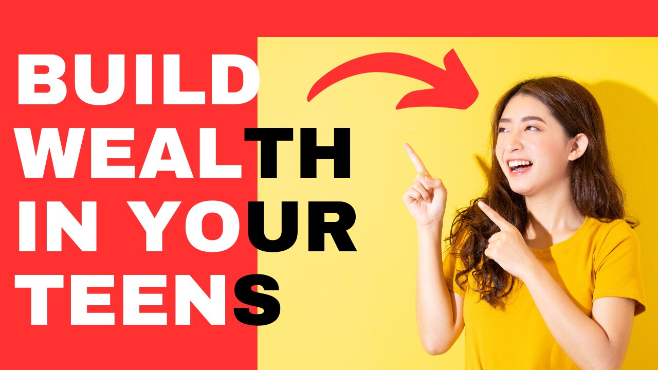 How To Build Wealth In Your Teens