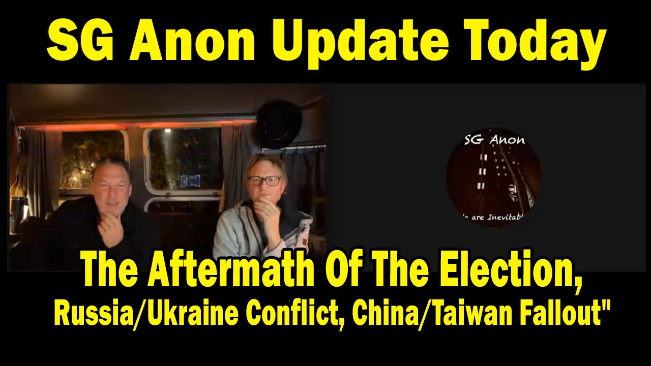 SG Anon Update Today Nov 21: "The Aftermath Of The Election, Russia/Ukraine Conflict, China/Taiwan Fallout"