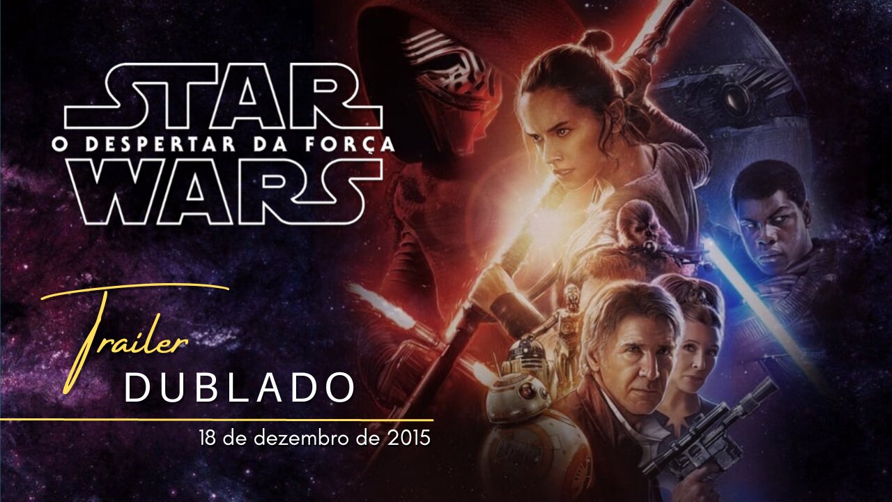 Star Wars: O Despertar da Força | Trailer oficial dublado | 2015